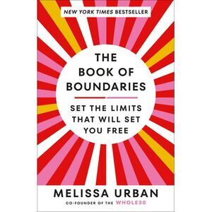 The Book of Boundaries: Set the Limits That Will Set You Free -- Melissa Urban